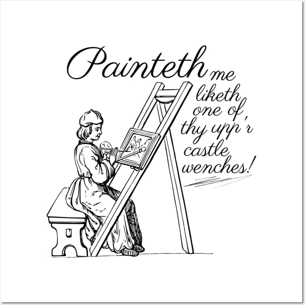 Painteth me liketh one of thy upp'r castle wenches! Wall Art by Life is Raph